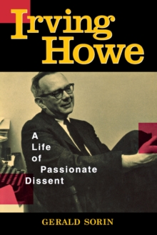 Image for Irving Howe: A Life of Passionate Dissent