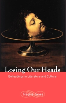 Image for Losing our heads: beheadings in literature and culture