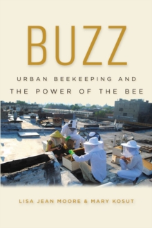 Image for Buzz: urban beekeeping and the power of the bee