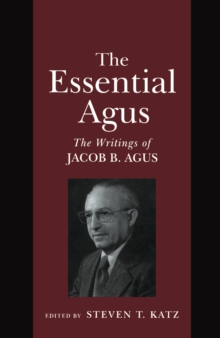 Image for The essential Agus: the writings of Jacob B. Agus