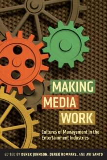 Image for Making media work  : cultures of management in the entertainment industries