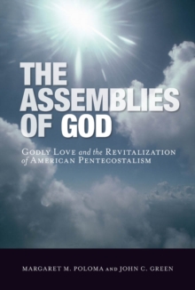 Image for The Assemblies of God  : godly love and the revitalization of American Pentecostalism