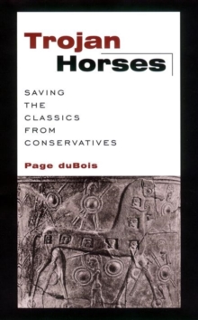 Image for Trojan horses: saving the classics from conservatives