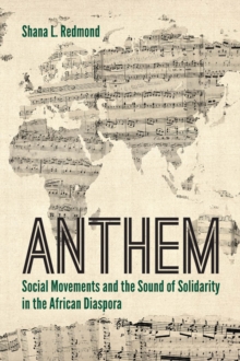 Image for Anthem  : social movements and the sound of solidarity in the African diaspora