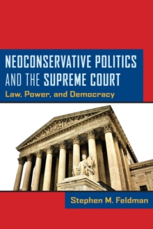 Image for Neoconservative politics and the Supreme Court: law, power, and democracy