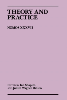 Image for Theory and Practice : Nomos XXXVII