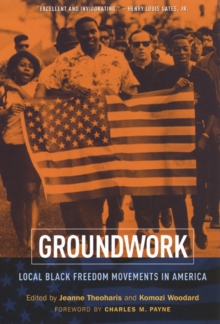 Image for Groundwork  : local black freedom movements in America