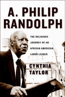 Image for A. Philip Randolph  : the religious journey of an African American labor leader
