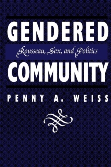 Image for Gendered community: Rousseau, sex, and politics