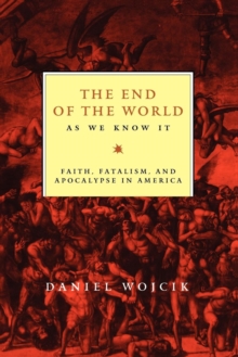 The End of the World As We Know It: Faith, Fatalism, and Apocalypse in America