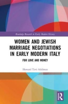 Image for Women and Jewish Marriage Negotiations in Early Modern Italy
