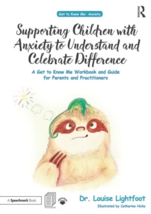 Supporting Children with Anxiety to Understand and Celebrate Difference: A Get to Know Me Workbook and Guide for Parents and Practitioners