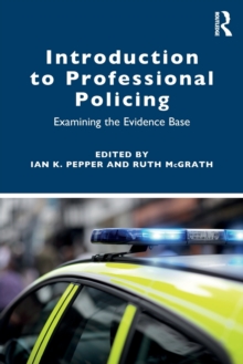 Introduction to Professional Policing: Examining the Evidence Base