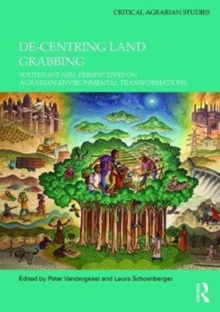 Image for De-centring land grabbing  : southeast Asia perspectives on agrarian-environmental transformations