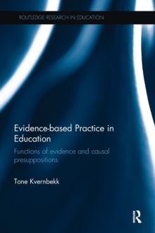 Evidence-based Practice in Education: Functions of evidence and causal presuppositions