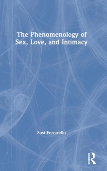 Phenomenology of Sex, Love, and Intimacy