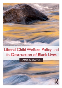 Image for Liberal Child Welfare Policy and its Destruction of Black Lives