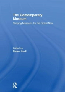 Image for The contemporary museum  : shaping museums for the global now