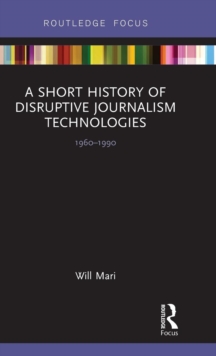 Short History of Disruptive Journalism Technologies