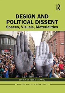 Image for Design and political dissent  : spaces, visuals, materialities