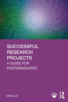 Successful Research Projects: A Guide for Postgraduates