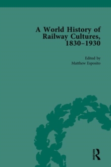 Image for A World History of Railway Cultures, 1830-1930
