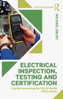 Image for Electrical inspection, testing and certification  : a guide to passing the City & Guilds 2391 exams