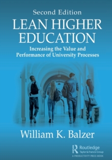 Lean Higher Education: Increasing the Value and Performance of University Processes, Second Edition