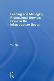 Image for Leading and Managing Professional Services Firms in the Infrastructure Sector