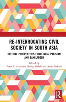 Image for Re-interrogating civil society in South Asia  : critical perspectives from India, Pakistan and Bangladesh