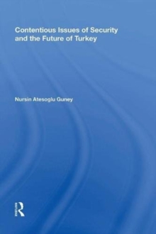 Contentious Issues of Security and the Future of Turkey