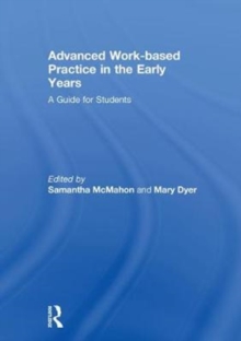 Image for Advanced work-based practice in the early years  : a guide for students