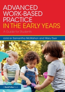 Image for Advanced work-based practice in the early years  : a guide for students