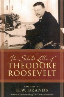 Image for The Selected Letters of Theodore Roosevelt