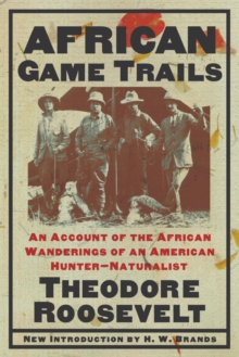 Image for African Game Trails : An Account of the African Wanderings of an American Hunter-Natrualist