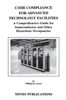 Image for Code compliance for advanced technology facilities: a comprehensive guide for semiconductor and other hazardous occupancies
