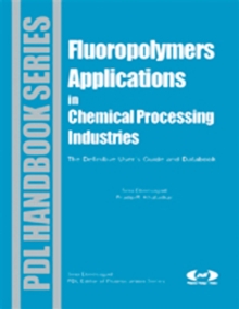 Image for Fluoropolymers applications in chemical processing industries: the definitive user's guide and databook