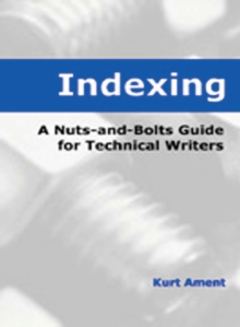 Image for Indexing: A Nuts-and-bolts Guide for Technical Writers