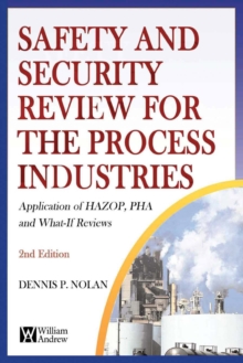 Image for Safety and Security Review for the Process Industries: Application of Hazop, Pha and What-if Reviews