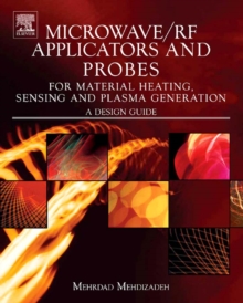 Image for Microwave/RF applicators and probes for material heating, sensing, and plasma generation: a design guide