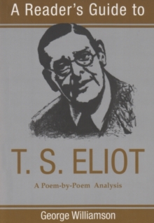 Image for Reader's Guide to T.S. Eliot : A Poem by Poem Analysis