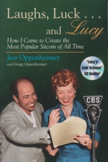 Laughs, Luck…and  Lucy: How I Came to Create the Most Popular Sitcom of All Time (includes CD)