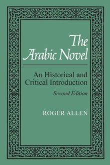 Image for The Arabic Novel : An Historical and Critical Introduction