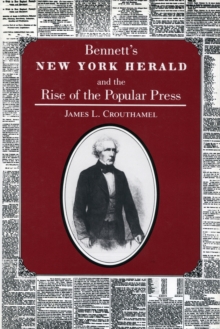 Image for Bennett's New York Herald and the Rise of the Popular Press