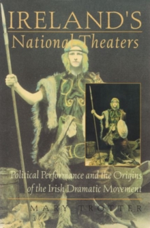 Image for Ireland's National Theaters : Political Performance and the Origins of the Irish Dramatic Movement