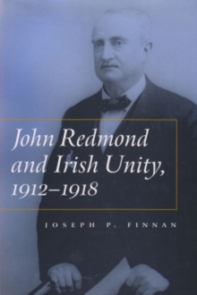 Image for John Redmond and Irish Unity, 1912-1918