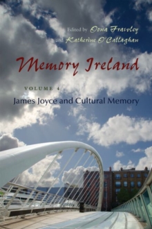 Image for Memory Ireland : Volume 4: James Joyce and Cultural Memory