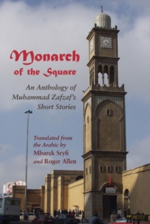 Image for Monarch of the Square : An Anthology of Muhammad Zafzaf’s Short Stories