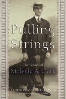 Image for Pulling Strings: The Legacy of Melville A. Clark