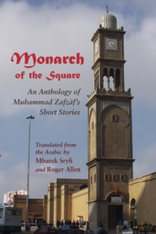 Image for Monarch of the Square: An Anthology of Muhammad Zafzaf's Short Stories.